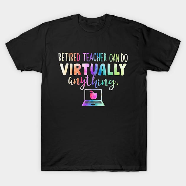 Retired Teachers Can Do Virtually Anything T-Shirt by FONSbually